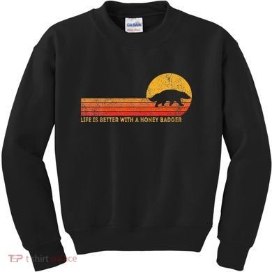 Life Is Better With A Honey Badger Funny Honey Badger Retro Kids Sweatshirt