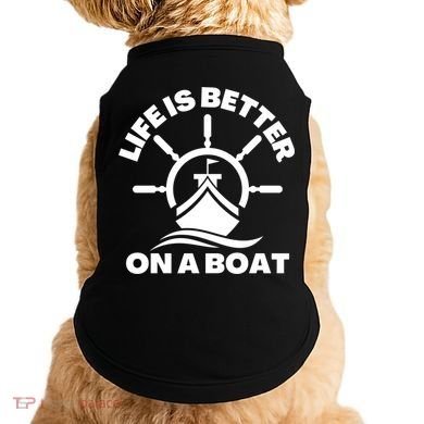 Life Is Better On A Boat Boating Cool Gift Doggie Tank