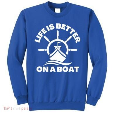 Life Is Better On A Boat Boating Cool Gift Sweatshirt