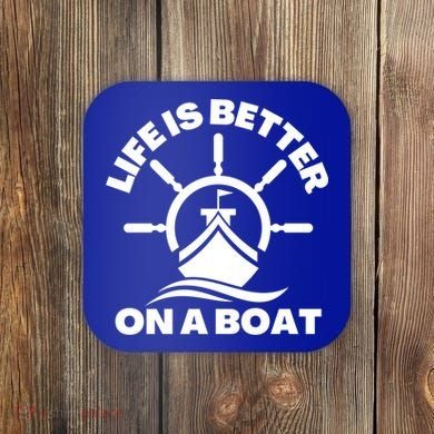 Life Is Better On A Boat Boating Cool Gift Coaster