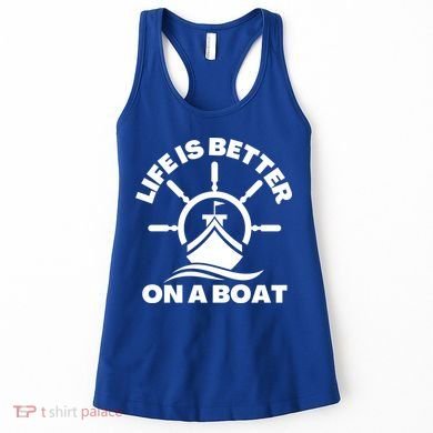 Life Is Better On A Boat Boating Cool Gift Women's Tank Top