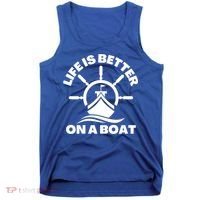 Life Is Better On A Boat Boating Cool Gift Tank Top thumb 0