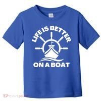 Life Is Better On A Boat Boating Cool Gift Toddler T-Shirt thumb 0