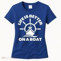 Life Is Better On A Boat Boating Cool Gift Women's T-Shirt thumb 0