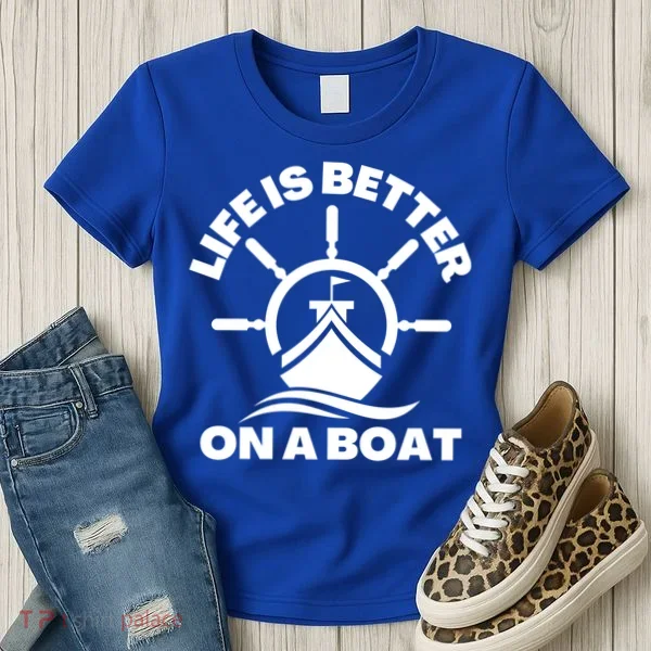 Life Is Better On A Boat Boating Cool Gift Women's T-Shirt