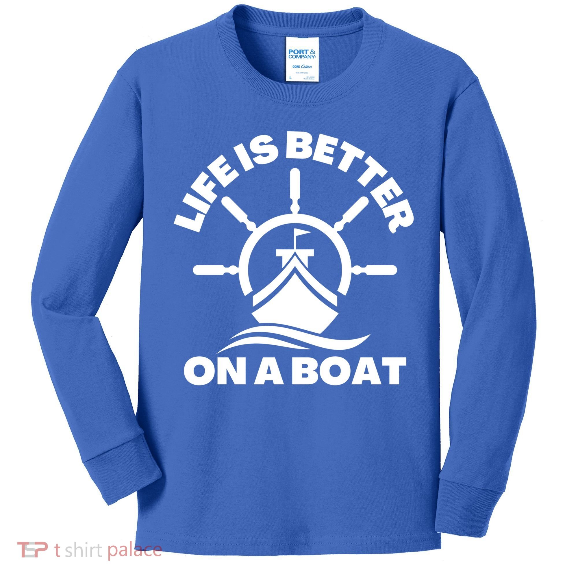Life Is Better On A Boat Boating Cool Gift Kids Long Sleeve Shirt