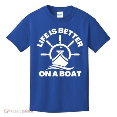 Life Is Better On A Boat Boating Cool Gift Kids T-Shirt