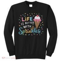 Life Is Better With Sprinkles Ice Cream Sweet Treats Sweatshirt thumb 0