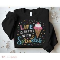 Life Is Better With Sprinkles Ice Cream Sweet Treats Sweatshirt thumb 2