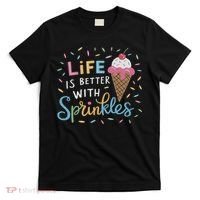 Life Is Better With Sprinkles Ice Cream Sweet Treats T-Shirt thumb 0