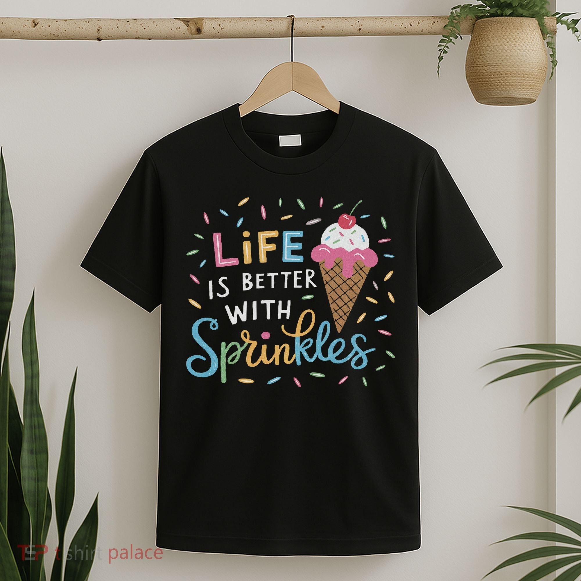 Life Is Better With Sprinkles Ice Cream Sweet Treats T-Shirt