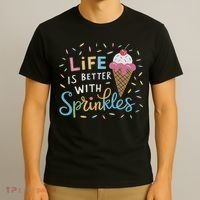 Life Is Better With Sprinkles Ice Cream Sweet Treats T-Shirt thumb 3