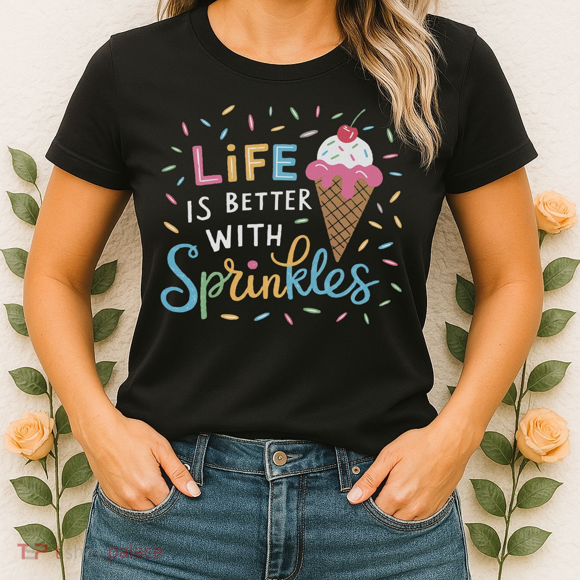 Life Is Better With Sprinkles Ice Cream Sweet Treats Women's T-Shirt