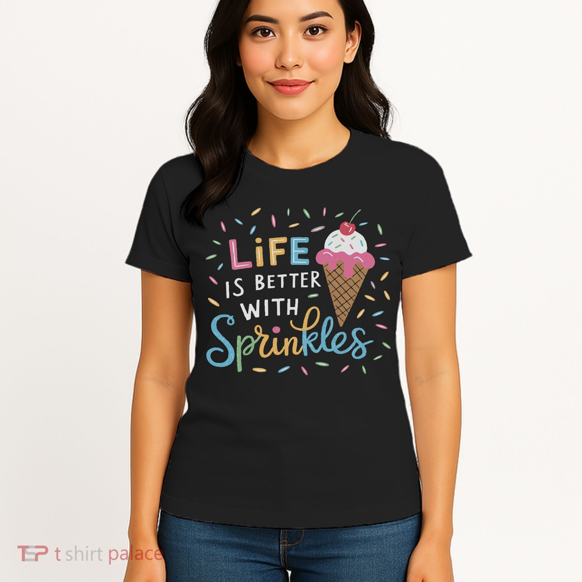 Life Is Better With Sprinkles Ice Cream Sweet Treats Women's T-Shirt