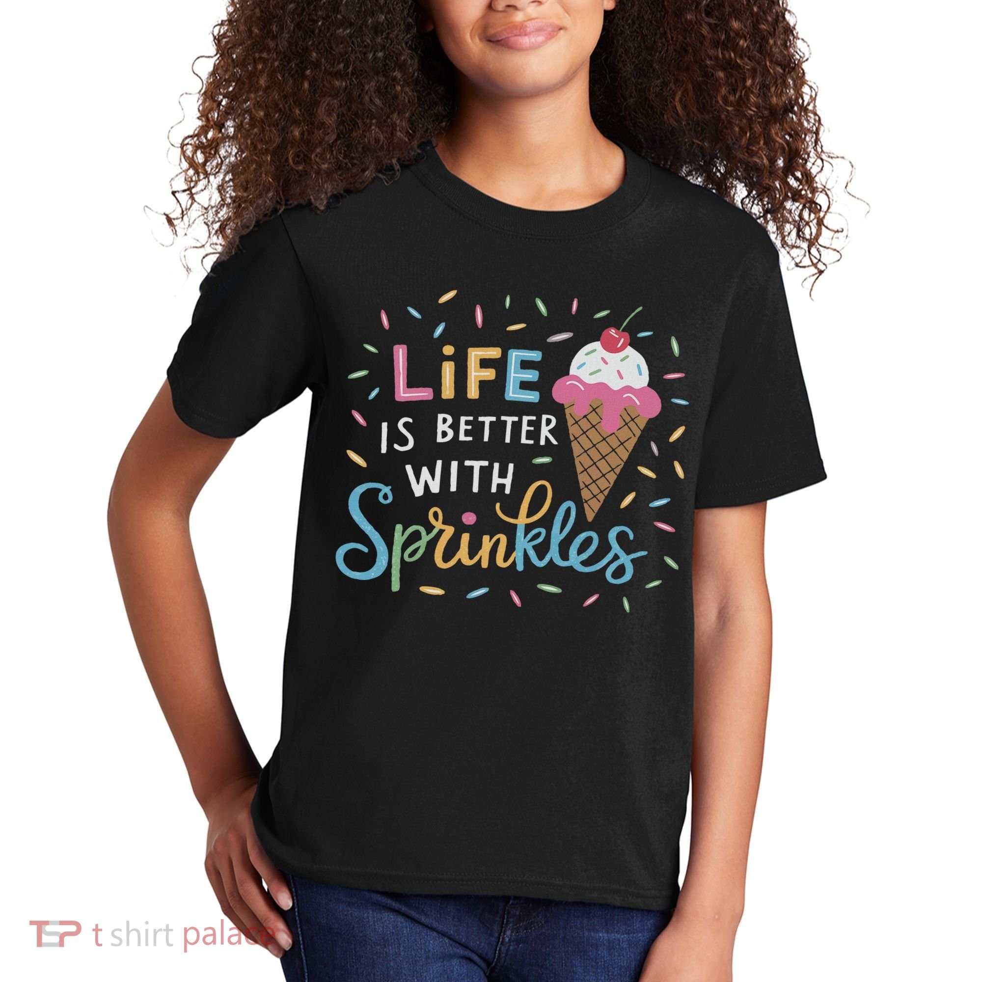 Life Is Better With Sprinkles Ice Cream Sweet Treats Kids T-Shirt