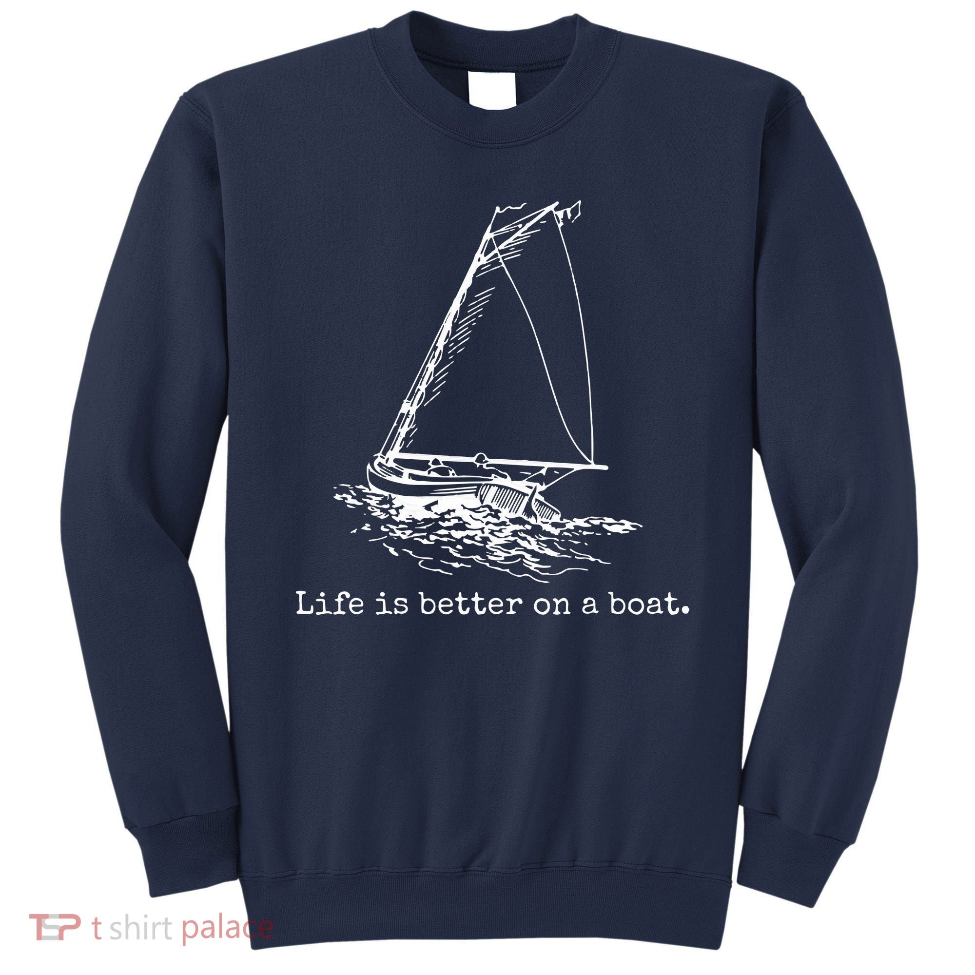 Life Is Better On A Boat Sailboat Sketch Cool Sailing Gifts Sweatshirt
