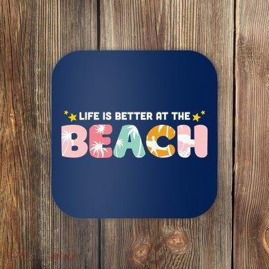 Life Is Better At The Beach Summer Tropical Coaster