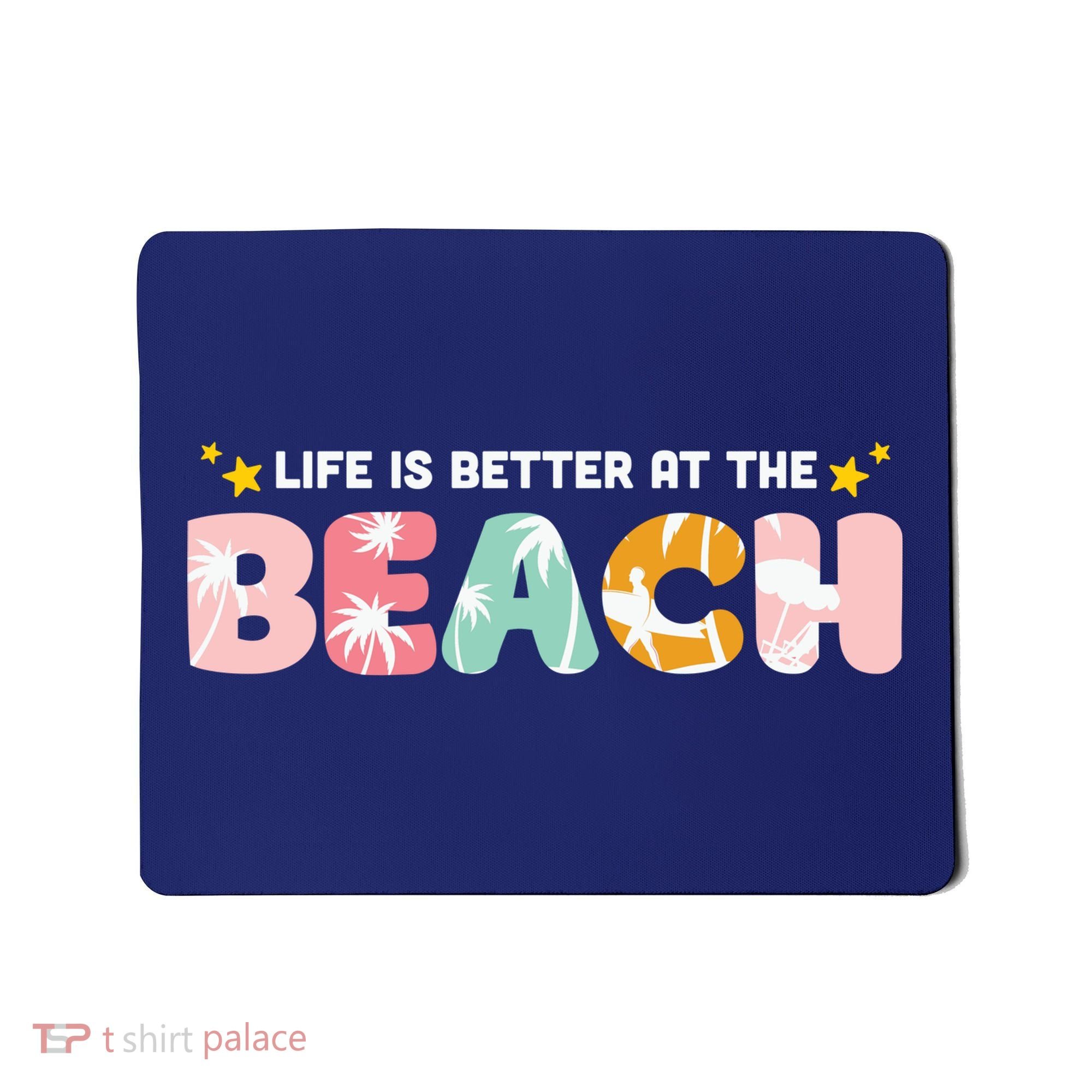 Life Is Better At The Beach Summer Tropical Mousepad