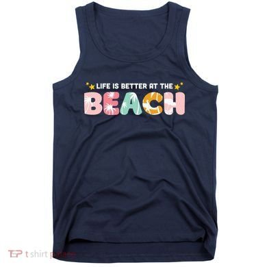 Life Is Better At The Beach Summer Tropical Tank Top