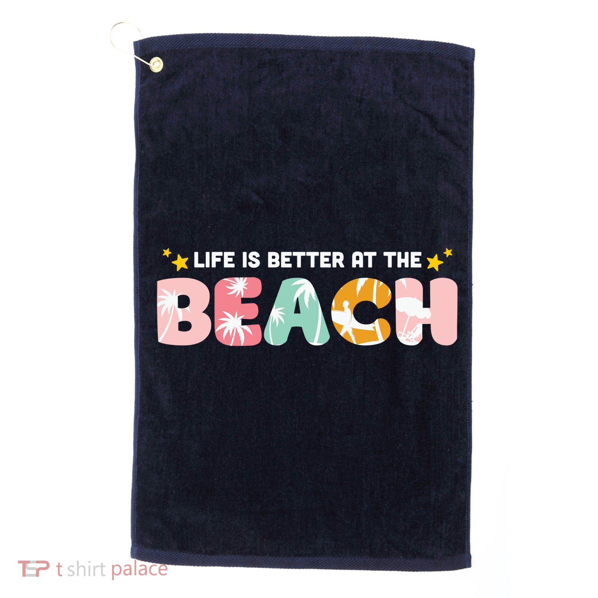 Life Is Better At The Beach Summer Tropical Golf Towel