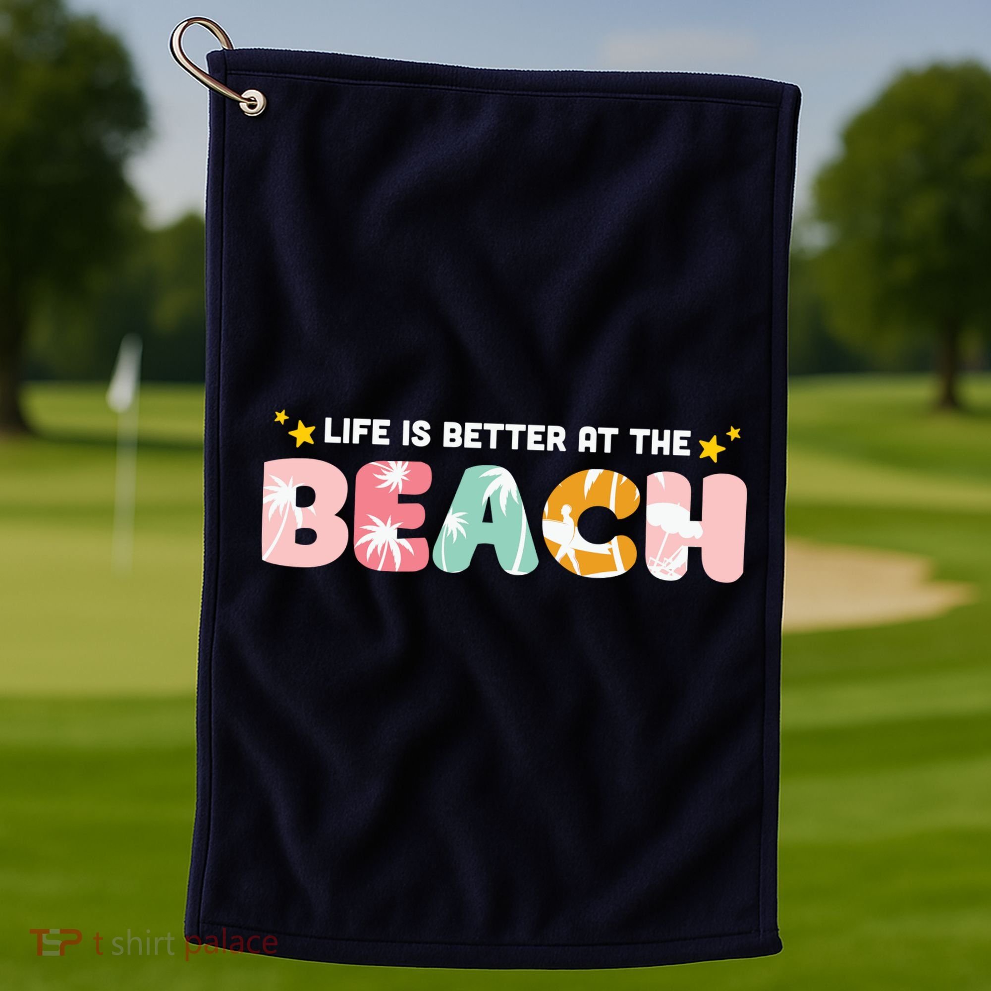Life Is Better At The Beach Summer Tropical Golf Towel