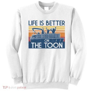 Life Is Better On The Toon Vintage Pontoon Boat Boating Gift Sweatshirt