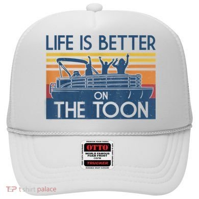 Life Is Better On The Toon Vintage Pontoon Boat Boating Gift Hat