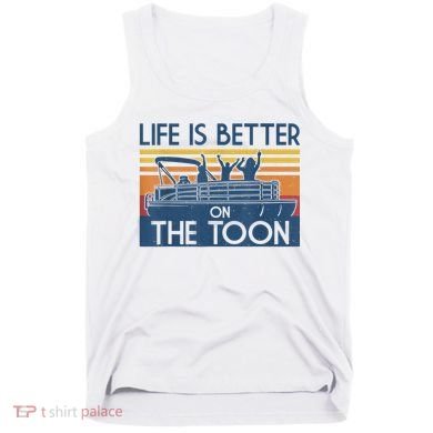 Life Is Better On The Toon Vintage Pontoon Boat Boating Gift Tank Top