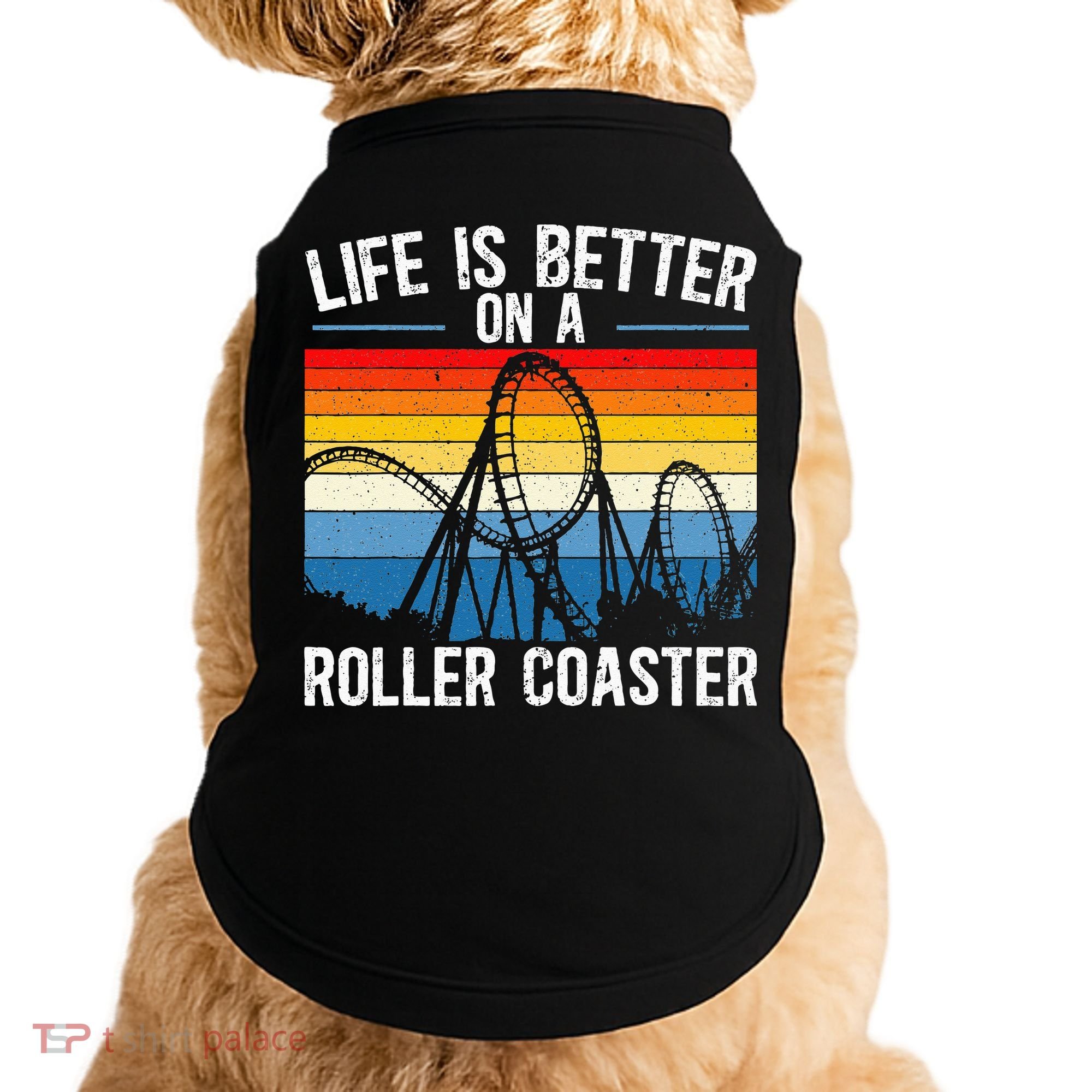 Life Is Better On A Roller Coaster Rollercoaster Doggie Tank