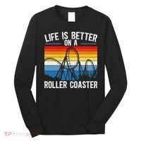 Life Is Better On A Roller Coaster Rollercoaster Long Sleeve Shirt thumb 0