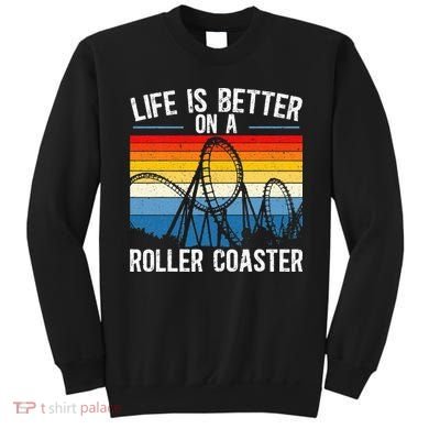 Life Is Better On A Roller Coaster Rollercoaster Sweatshirt