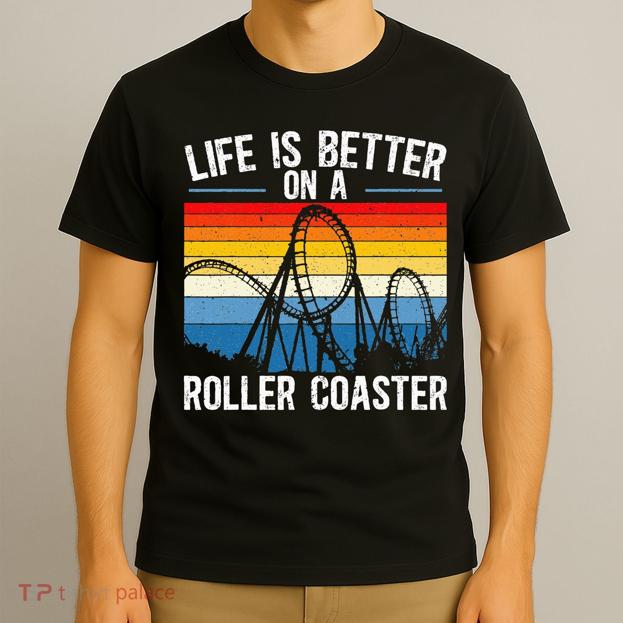 Life Is Better On A Roller Coaster Rollercoaster T-Shirt
