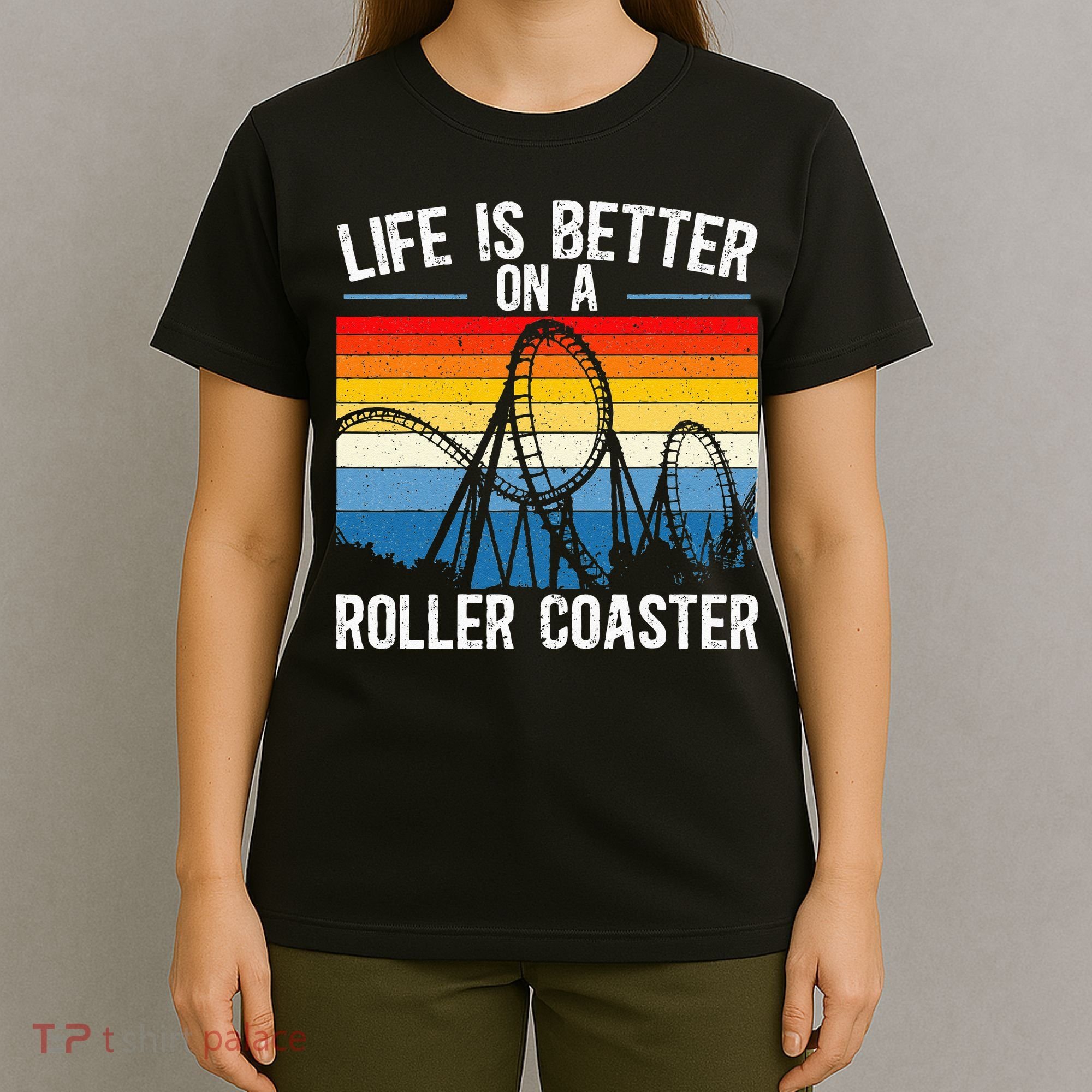 Life Is Better On A Roller Coaster Rollercoaster T-Shirt