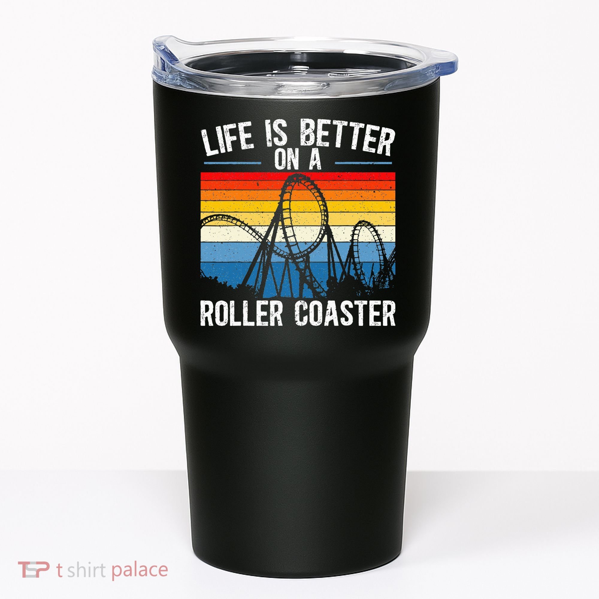 Life Is Better On A Roller Coaster Rollercoaster Tumbler