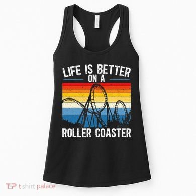 Life Is Better On A Roller Coaster Rollercoaster Women's Tank Top