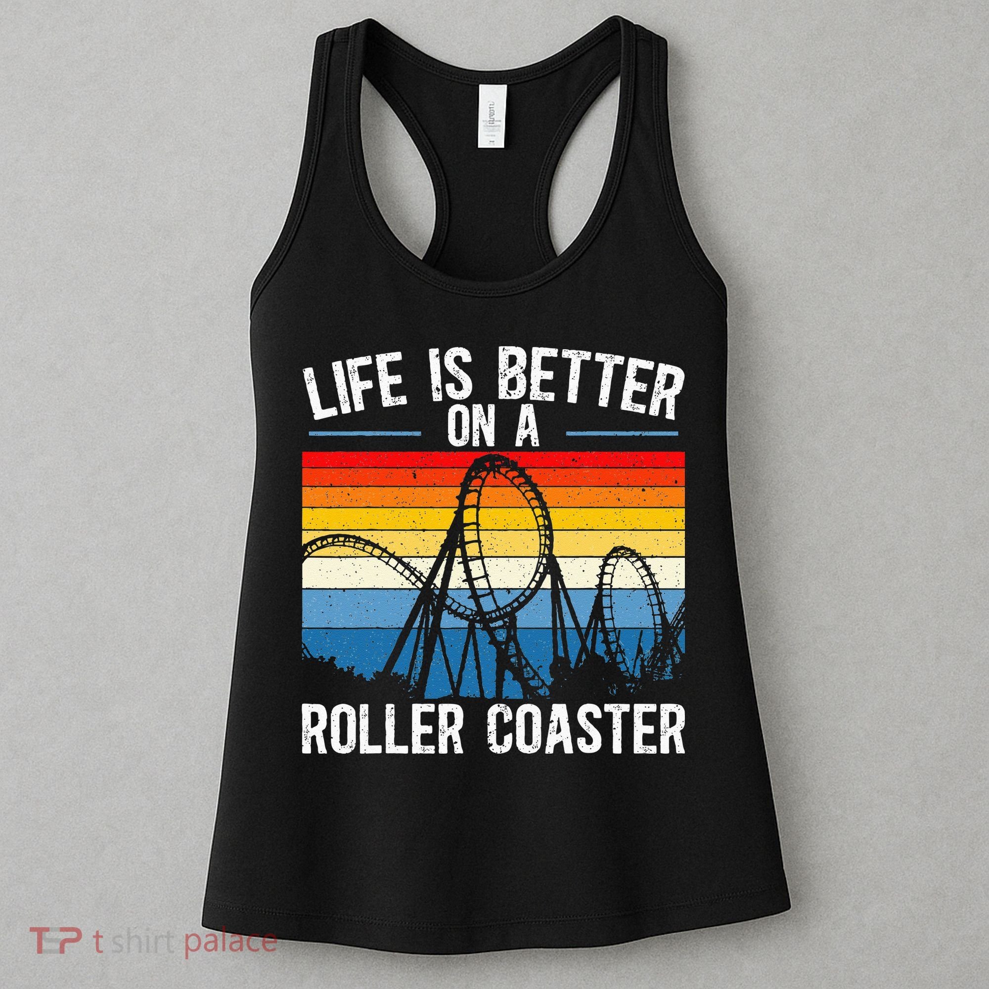 Life Is Better On A Roller Coaster Rollercoaster Women's Tank Top