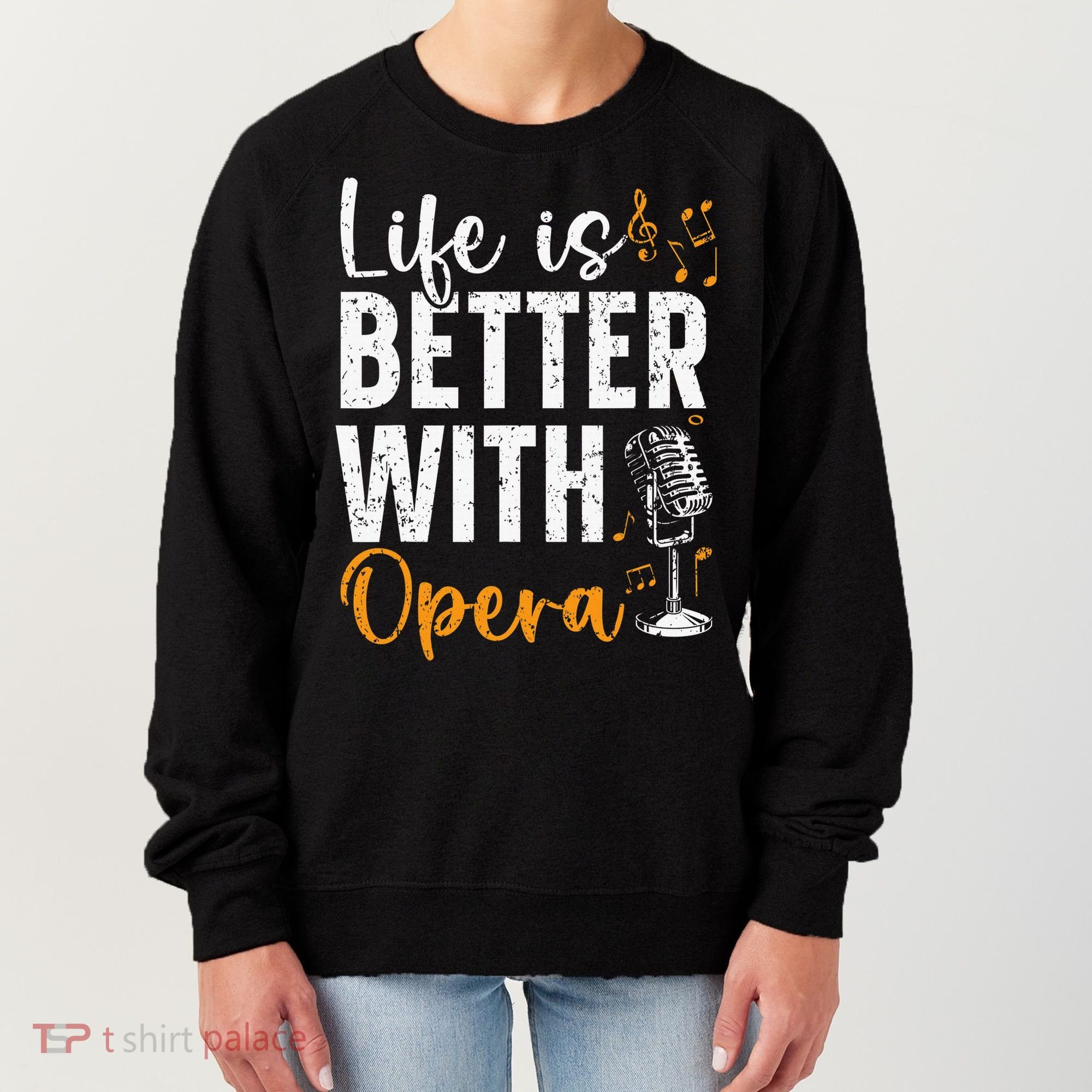 Life Is Better With Opera Music Voice Theater Opera Singer Women's Sweatshirt