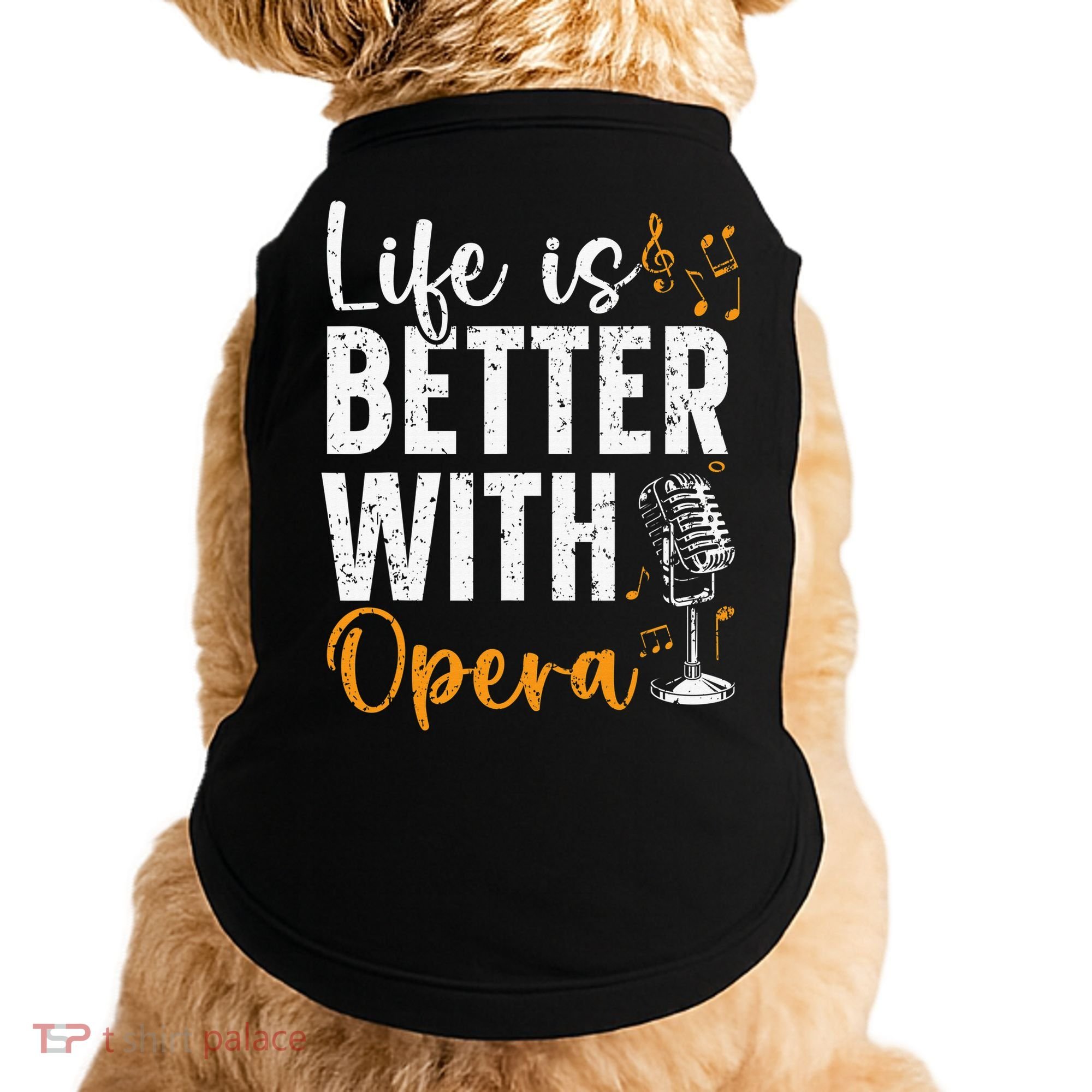Life Is Better With Opera Music Voice Theater Opera Singer Doggie Tank