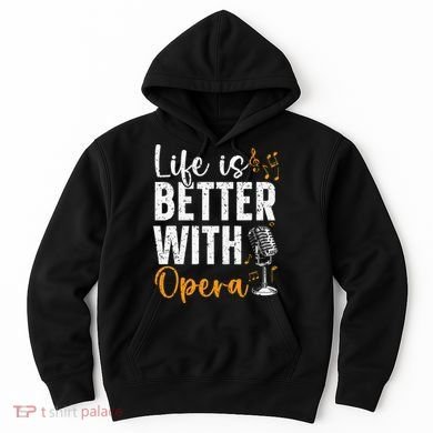 Life Is Better With Opera Music Voice Theater Opera Singer Hoodie