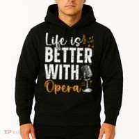 Life Is Better With Opera Music Voice Theater Opera Singer Hoodie thumb 2