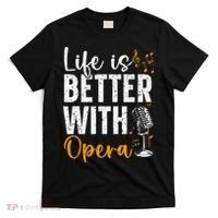 Life Is Better With Opera Music Voice Theater Opera Singer T-Shirt thumb 0