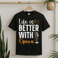 Life Is Better With Opera Music Voice Theater Opera Singer T-Shirt thumb 2