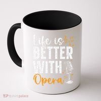 Life Is Better With Opera Music Voice Theater Opera Singer Coffee Mug thumb 0