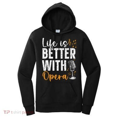 Life Is Better With Opera Music Voice Theater Opera Singer Women's Hoodie