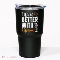 Life Is Better With Opera Music Voice Theater Opera Singer Tumbler thumb 0
