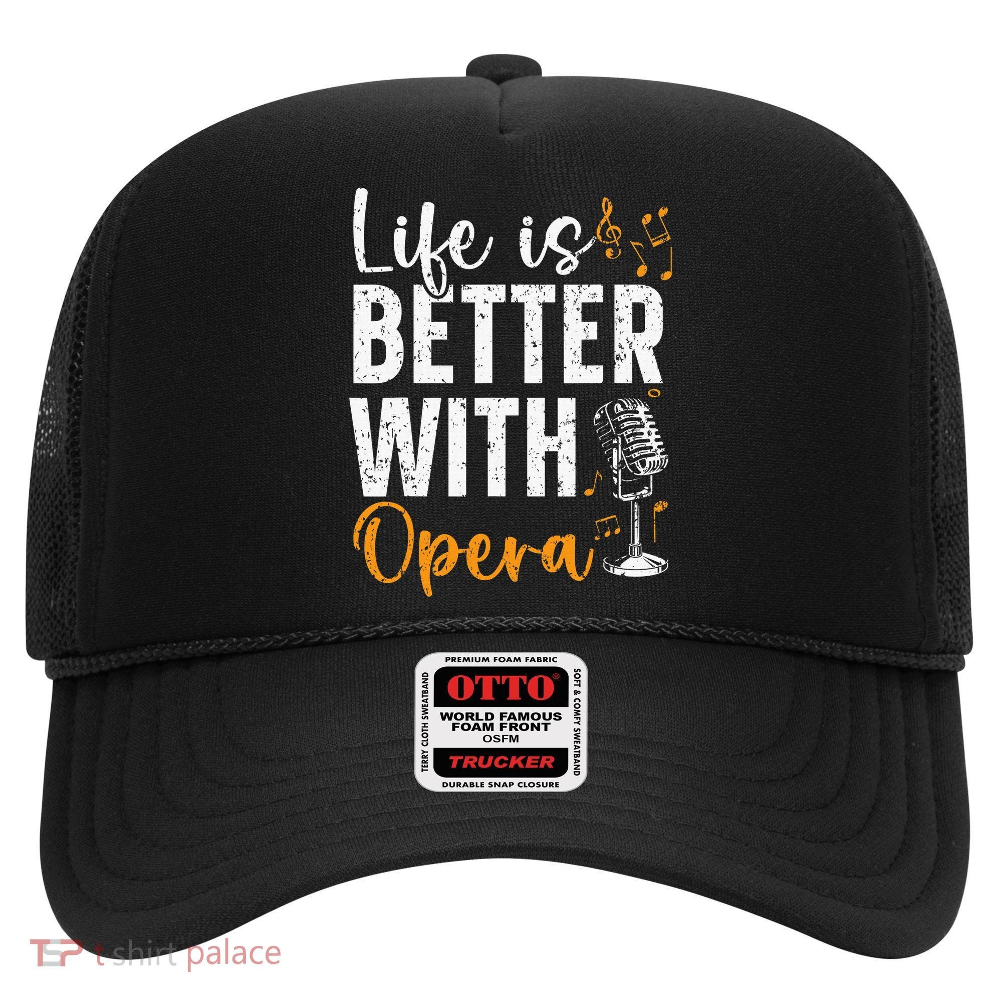 Life Is Better With Opera Music Voice Theater Opera Singer Hat