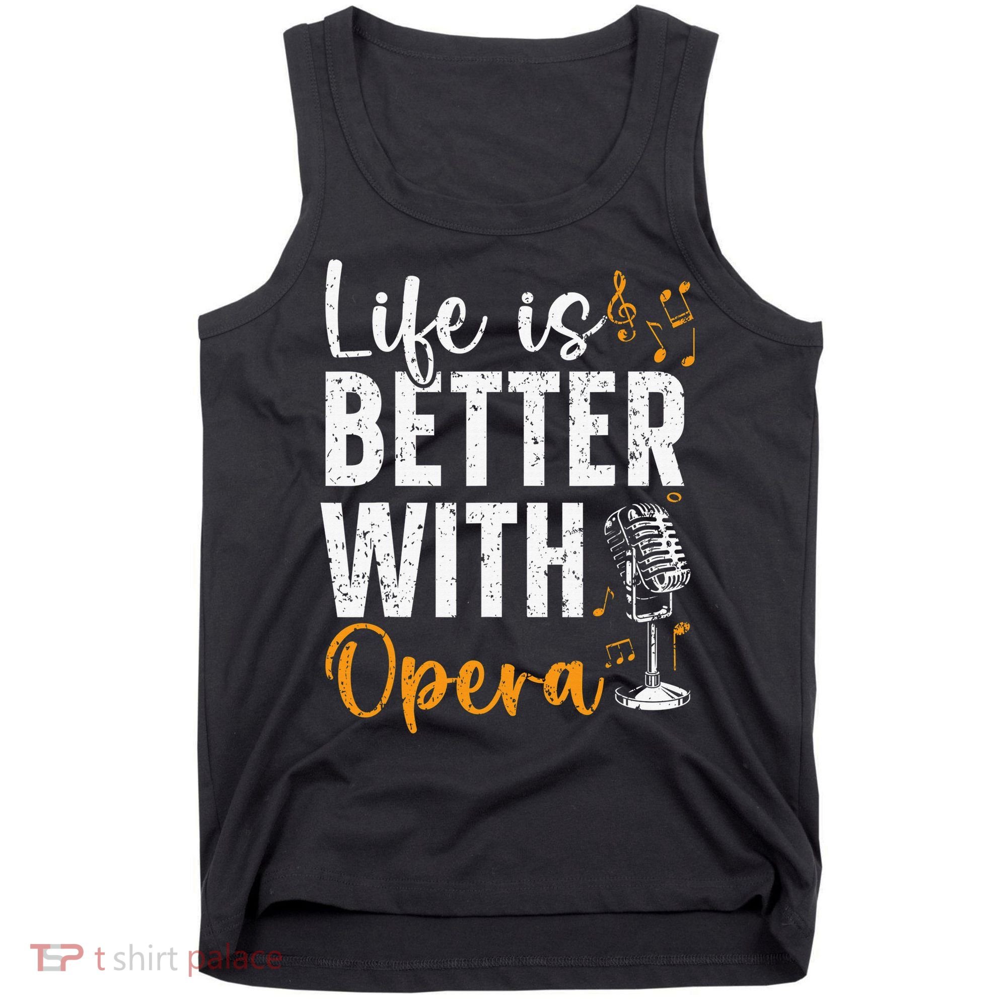 Life Is Better With Opera Music Voice Theater Opera Singer Tank Top