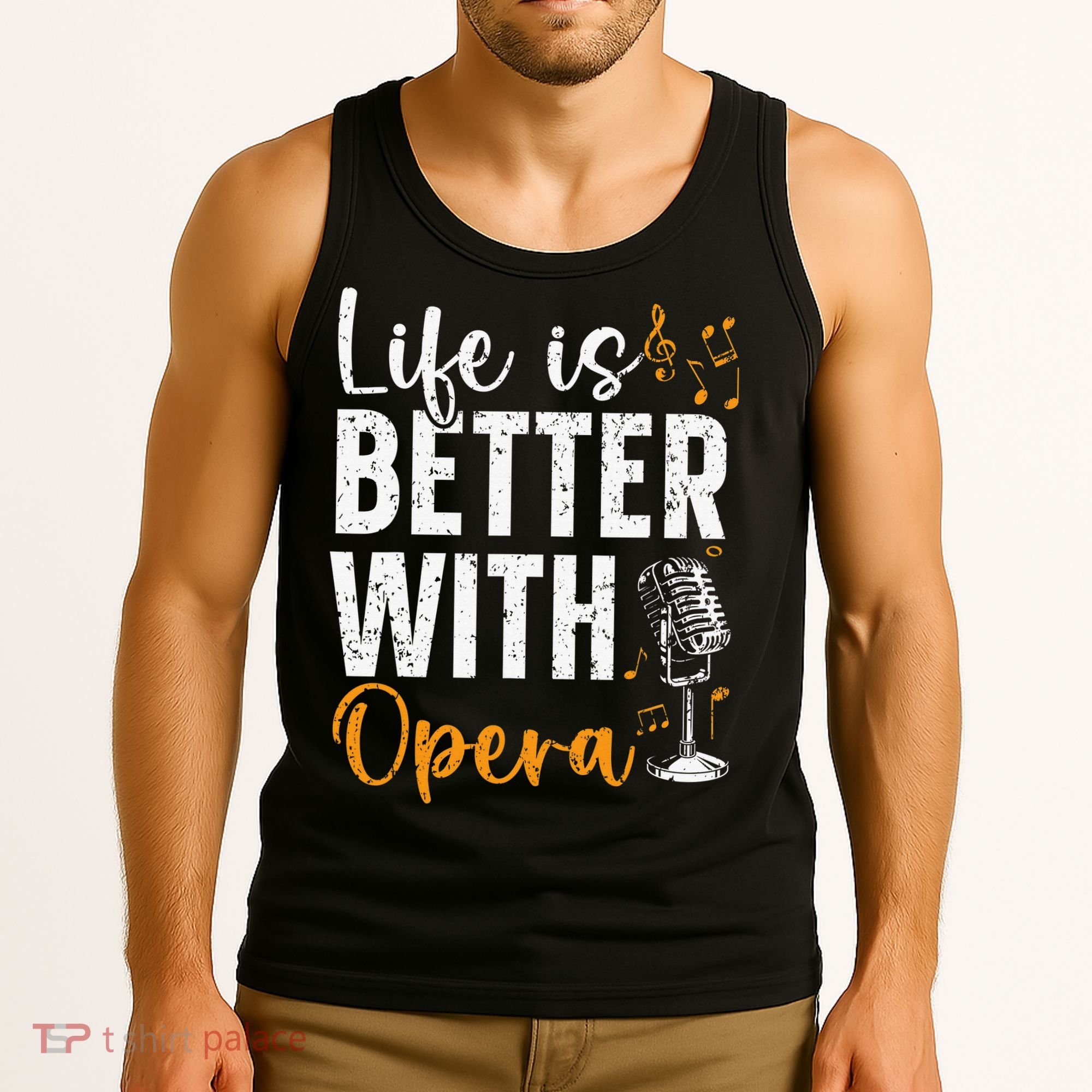 Life Is Better With Opera Music Voice Theater Opera Singer Tank Top