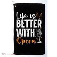 Life Is Better With Opera Music Voice Theater Opera Singer Golf Towel thumb 0