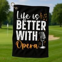 Life Is Better With Opera Music Voice Theater Opera Singer Golf Towel thumb 1